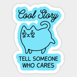 Cool Story - Tell Someone Who Cares (Blue) Sticker